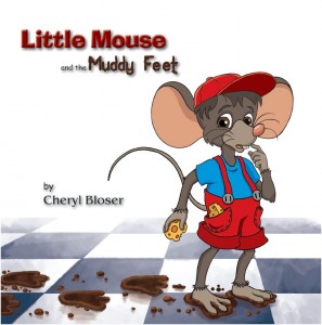 Little Mouse and the Muddy Feet by Cheryl Bloser